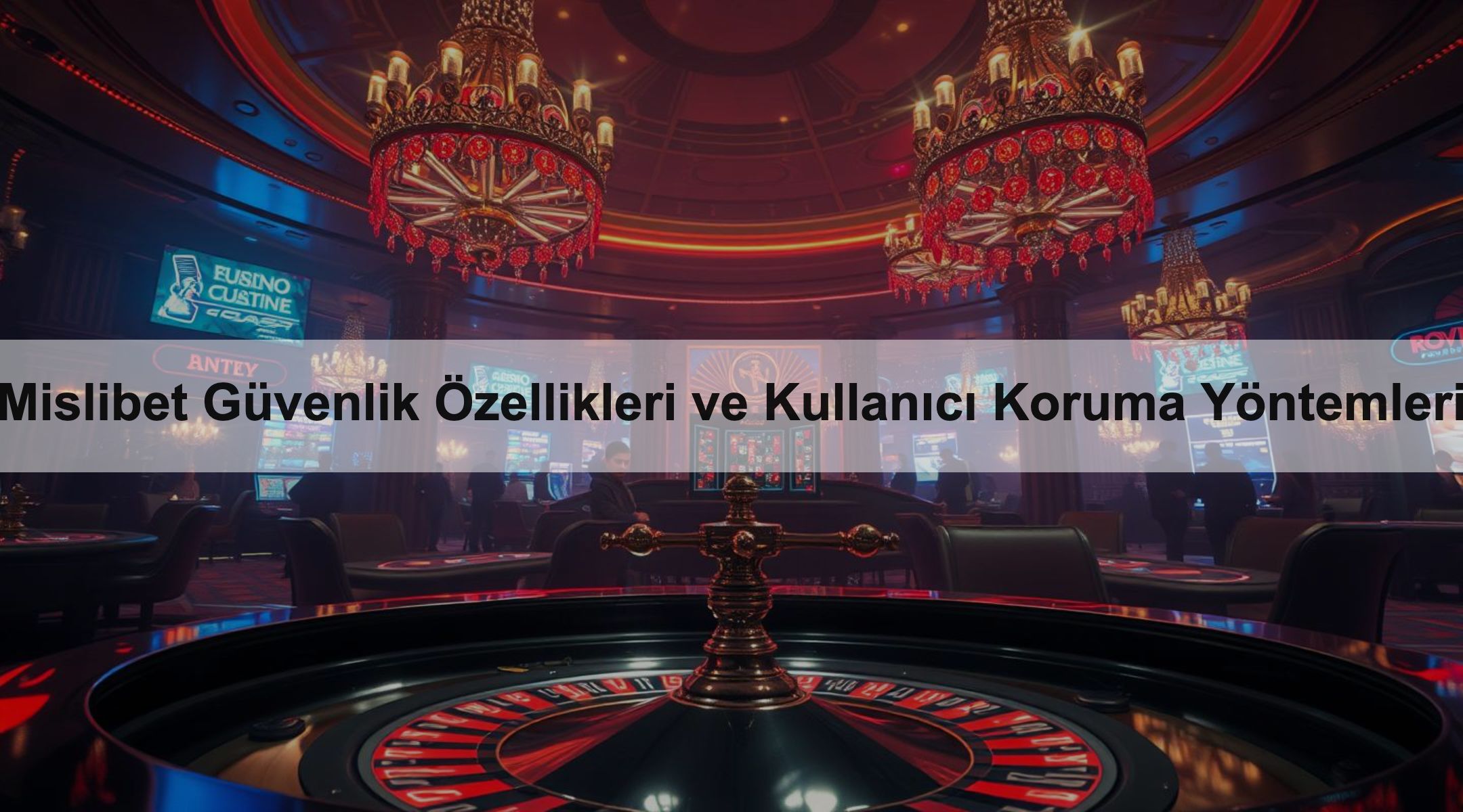 Mislibet Güvenlik Özellikleri ve Kullanıcı Koruma Yöntemleri